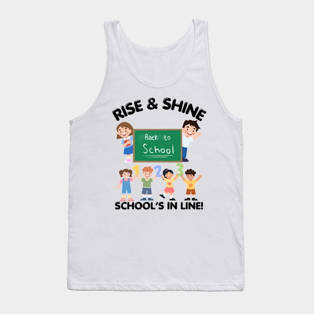 RISE & SHINE SCHOOL’S IN LINE CUTE FUNNY BACK TO SCHOOL Tank Top by CoolFactorMerch